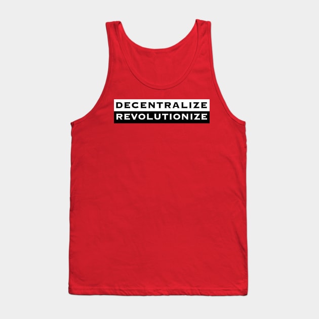 Decentralize Revolutionize (alt) Tank Top by SubtleSplit